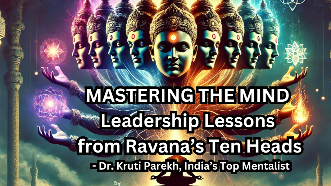 Mastering the Mind: Leadership Lessons from Ravana’s Ten Heads