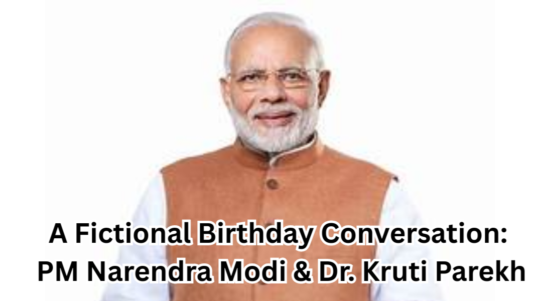 A Fictional Birthday Conversation: PM Narendra Modi & Dr. Kruti Parekh